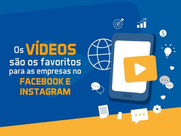 Vídeos São os Favoritos para as Empresas no Facebook e Instagram