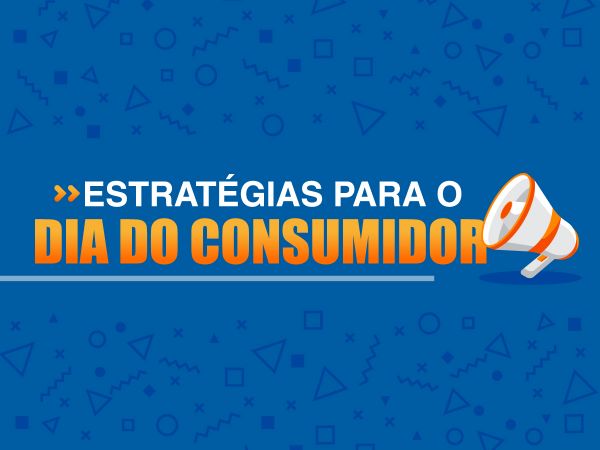 Estratégias para o Dia do Consumidor